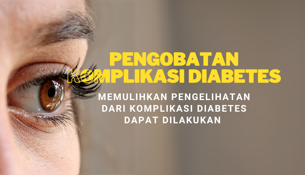 Mencegah Kebutaan karena Diabetes Tidak bisa Mengandalkan Insulin dan Obat Gula